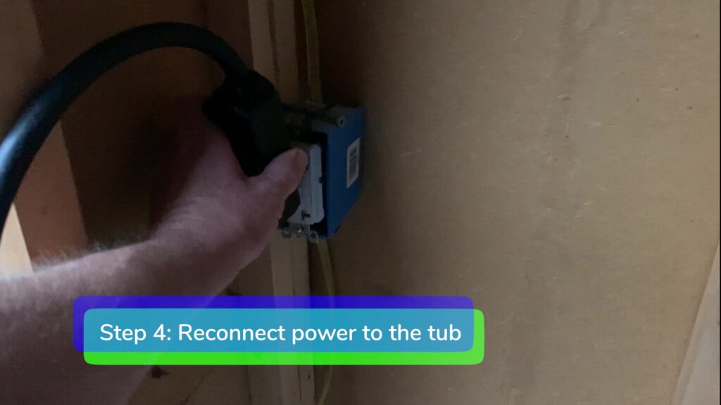 Step 4. Reconnect power to tub-